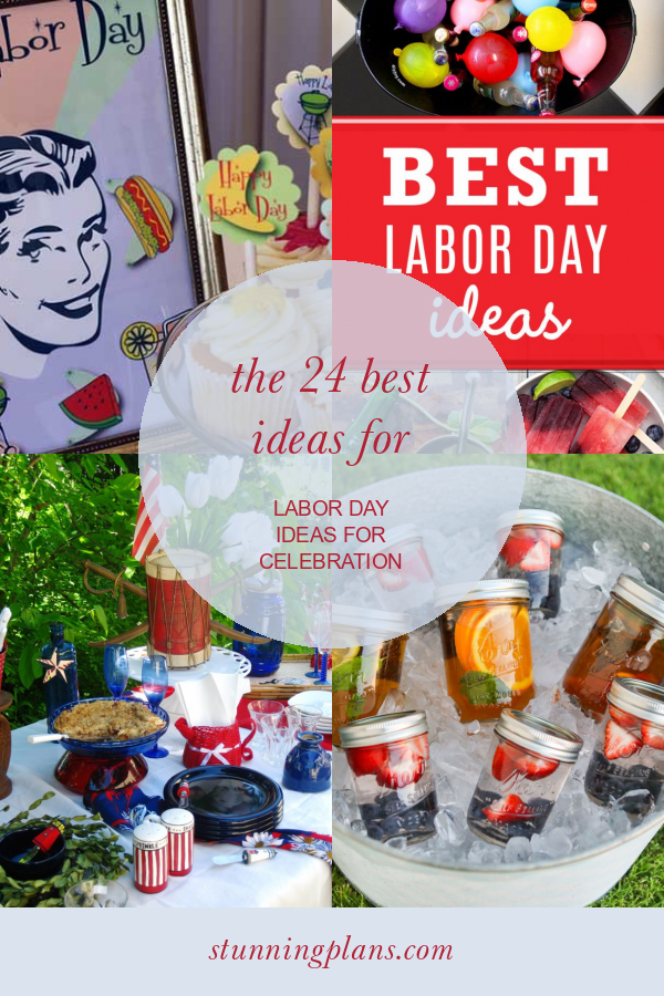 The 24 Best Ideas for Labor Day Ideas for Celebration Home, Family